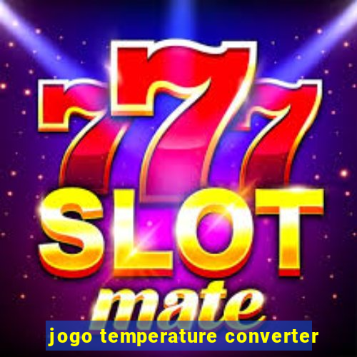 jogo temperature converter